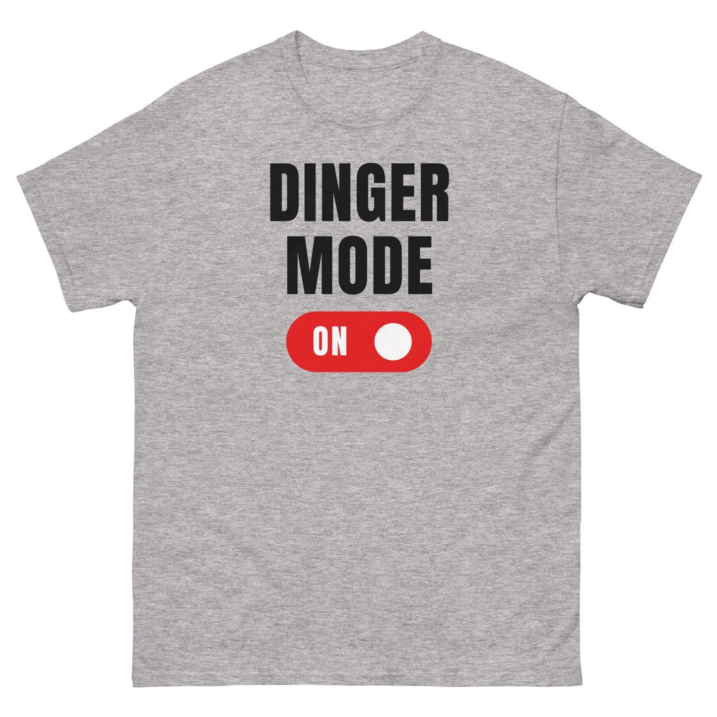 Dinger Mode ON T-Shirt