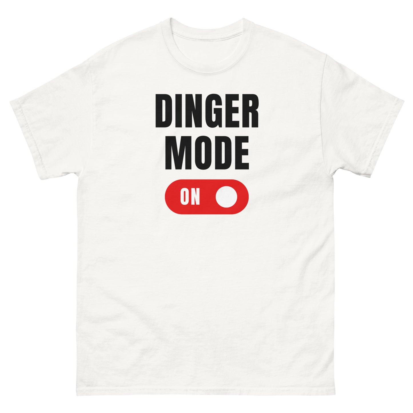 Dinger Mode ON T-Shirt